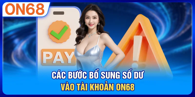 Các bước bổ sung số dư vào tài khoản ON68