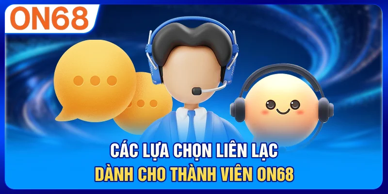Các lựa chọn liên lạc dành cho thành viên ON68