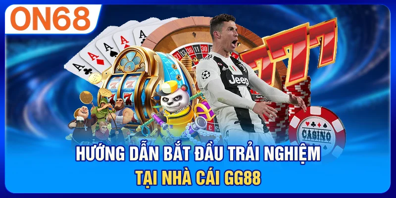 Hướng dẫn bắt đầu trải nghiệm tại nhà cái GG88
