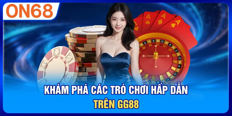 Khám phá các trò chơi hấp dẫn trên GG88