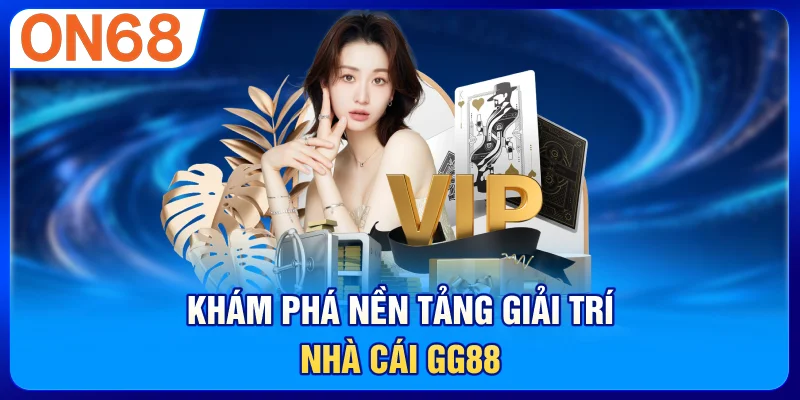 Khám phá nền tảng giải trí nhà cái GG88