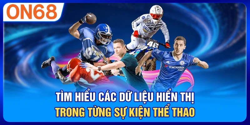 Tìm hiểu các dữ liệu hiển thị trong từng sự kiện thể thao